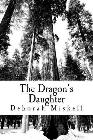 The Dragon's Daughter de Deborah Miskell