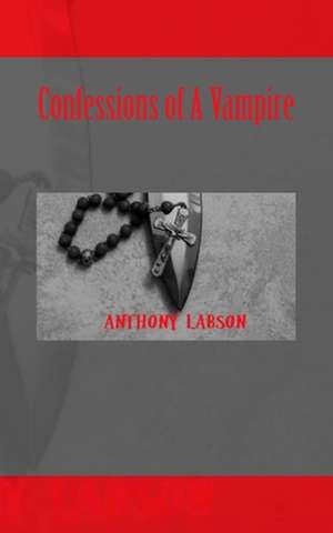 Confessions of a Vampire de Anthony Labson