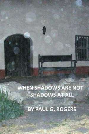 When Shadows Are Not Shadows at All de MR Paul G. Rogers