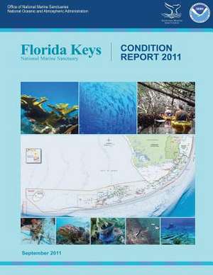 Florida Keys National Marine Sanctuary Condition Report 2011 de National Oceanic and Atmospheric Adminis