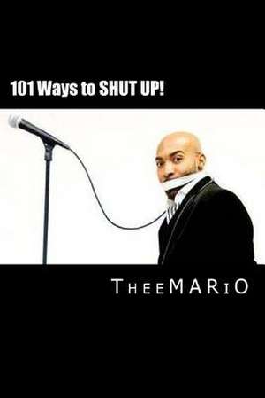 101 Ways to Shut Up! de Thee Mario