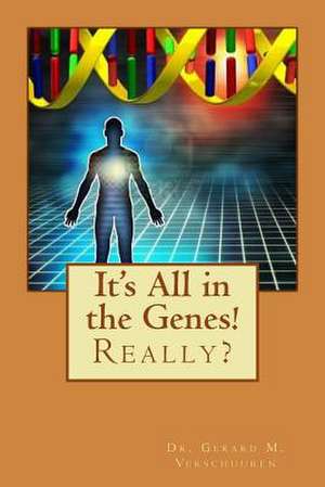 It's All in the Genes! de Dr Gerard M. Verschuuren