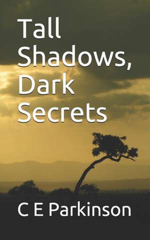 Tall Shadows, Dark Secrets de C. E. Parkinson