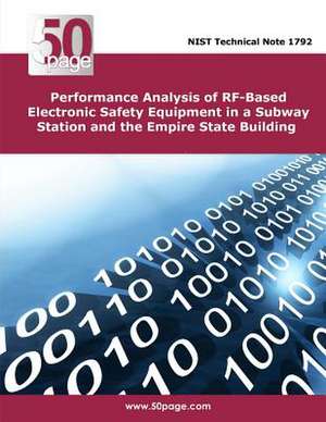 Performance Analysis of RF-Based Electronic Safety Equipment in a Subway Station and the Empire State Building de Nist