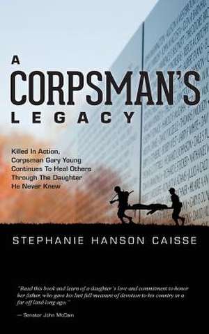 A Corpsman's Legacy de Stephanie Hanson Caisse