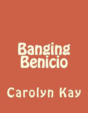 Banging Benicio de Carolyn Kay