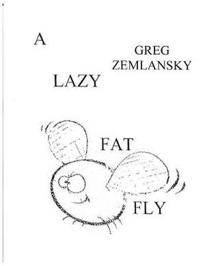 A Lazy Fat Fly de Greg Zemlansky