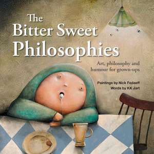 The Bitter Sweet Philosophies de K. K. Jart