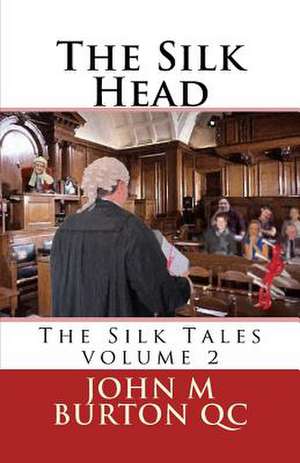 The Silk Head de MR John M. Burton Qc