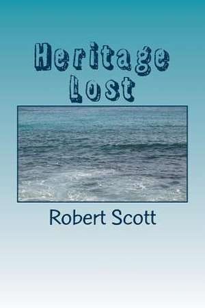 Heritage Lost de Robert Scott