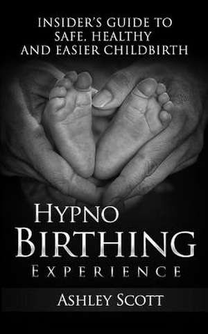 Hypnobirthing Experience de Ashley Scott