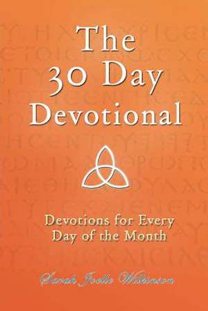 The 30 Day Devotional de Sarah Joelle Wilkinson