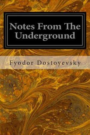 Notes from the Underground de Fyodor Dostoyevsky