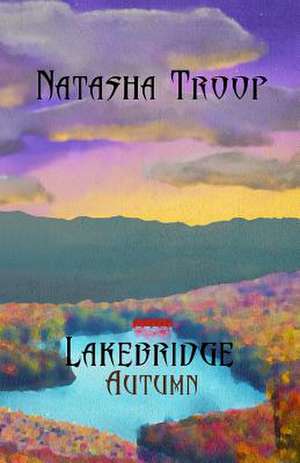 Lakebridge de Natasha Troop