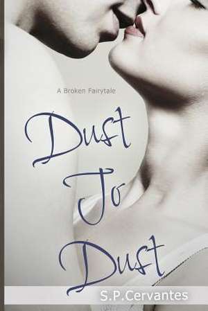 Dust to Dust de S. P. Cervantes