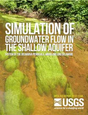 Simulation of Groundwater Flow in the Shallow Aquifer System of the Delmarva Peninsula, Maryland and Delaware de U. S. Department of the Interior