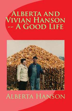 Alberta and Vivian Hanson -- A Good Life de Alberta Hanson