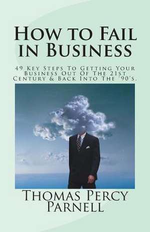 How to Fail in Business de Thomas Percy Parnell