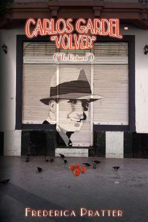 Carlos Gardel- Volver (to Return) de Frederica Pratter