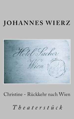 Christine - Rueckkehr Nach Wien de Johannes Wierz