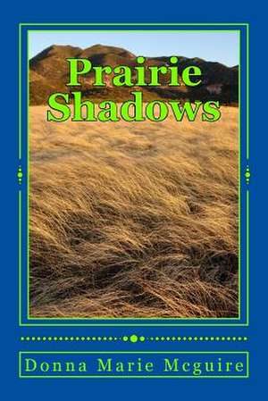 Prairie Shadows de Donna Marie McGuire