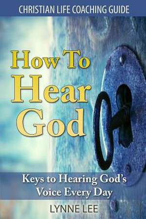 How to Hear God de Lynne Lee