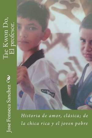 Tae Kon Do, El Profesor. de Sanchez, Jose Ramon Fonseca