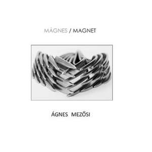 Magnes / Magnet de Agnes Mezosi