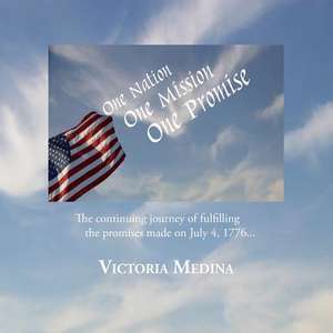 One Nation, One Mission, One Promise de Victoria Medina