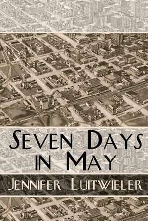 Seven Days in May de Jennifer Luitwieler