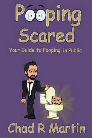 Pooping Scared de Chad R. Martin