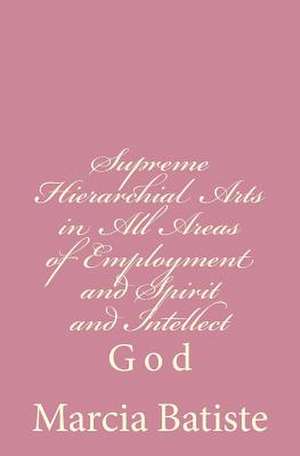 Supreme Hierarchial Arts in All Areas of Employment and Spirit and Intellect de Wilson, Marcia Batiste Smith