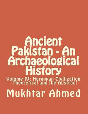 Ancient Pakistan - An Archaeological History de Mukhtar Ahmed