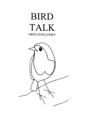 Bird Talk de Greg Zemlansky