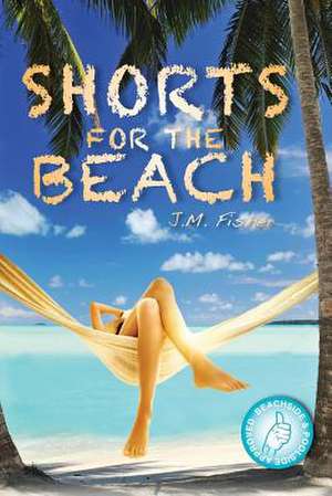 Shorts for the Beach de J. M. Fisher