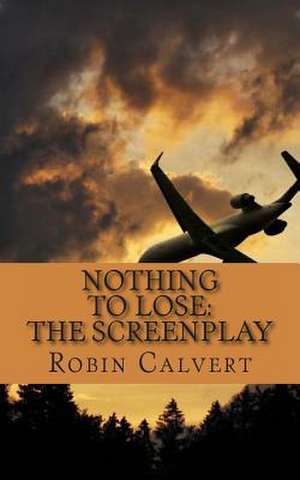 Nothing to Lose de Robin Calvert