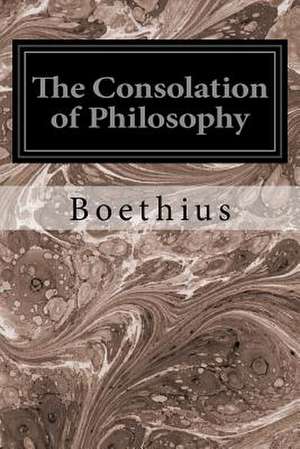 The Consolation of Philosophy de Boethius