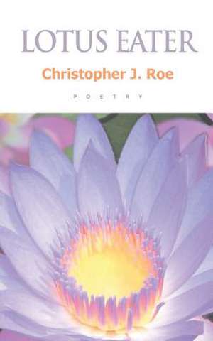 Lotus Eater de Christopher J. Roe