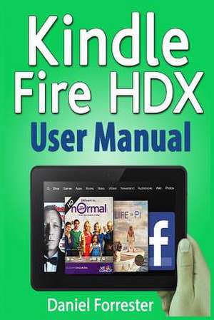 Kindle Fire Hdx User Manual de Daniel Forrester