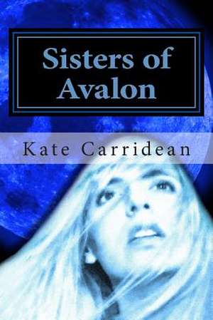 Sisters of Avalon de Kate Carridean