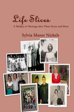 Life Slices de Sylvia Maner Nickels