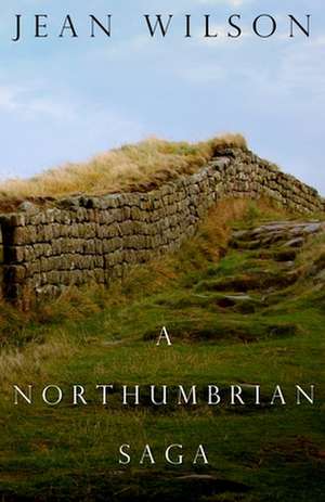 A Northumbrian Saga. de Mrs Jean Wilson