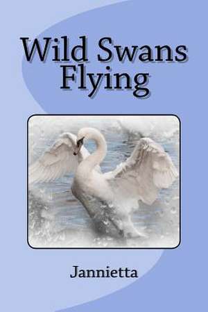 Wild Swans Flying de Jannietta