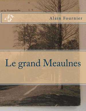 Le Grand Meaulnes de M. Alain Fournier