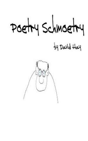 Poetry Schmoetry de David Hay