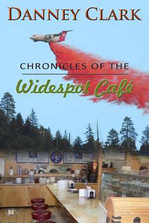 Chronicles of the Widespot Cafe' de Danney F. Clark