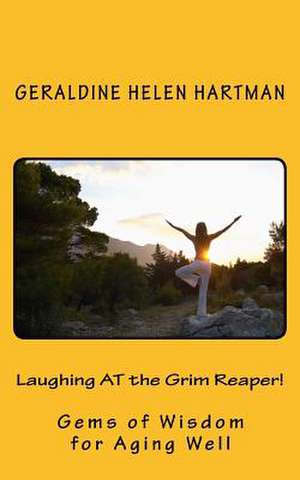 Laughing at the Grim Reaper! de Geraldine Helen Hartman