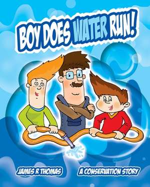 Boy Does Water Run! de James R. Thomas