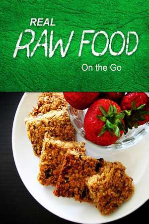 Real Raw Food - On the Go de Real Raw Food