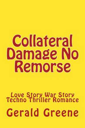 Collateral Damage No Remorse de MR Gerald Greene